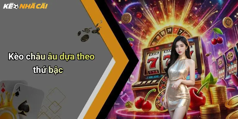 Kèo châu âu dựa theo thứ bậc