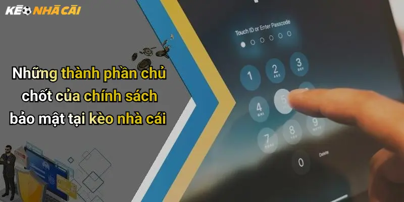 Những thành phần chủ chốt của chính sách bảo mật tại kèo nhà cái
