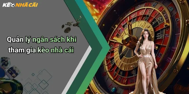 Quản lý ngân sách khi tham gia kèo nhà cái