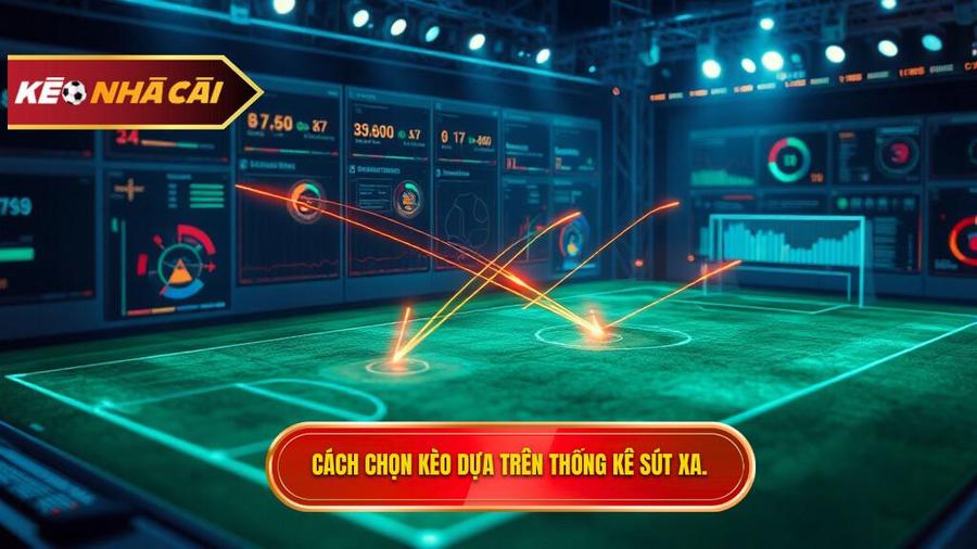 Phân tích đa chiều: Mẹo chọn kèo dựa trên thống kê sút xa