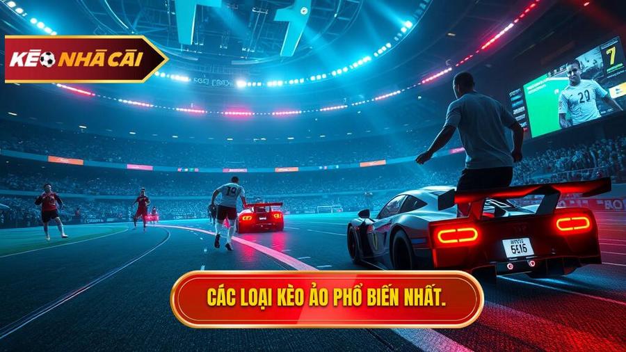 Các loại hình Kèo ảo (Virtual sports) phổ biến nhất hiện nay