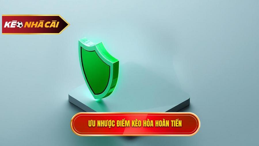 Phân tích ưu và nhược điểm của Kèo hòa hoàn tiền (Draw no bet)