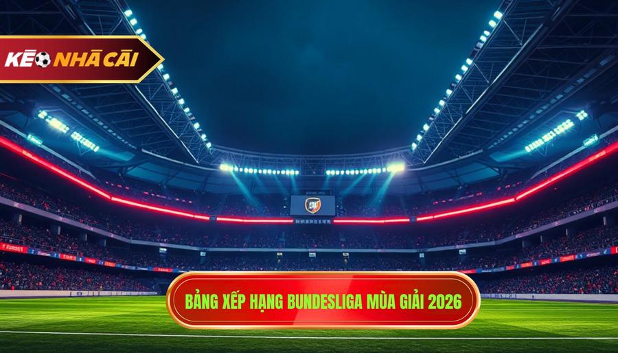Bảng xếp hạng Bundesliga mùa giải 2026