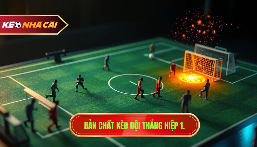 Hiểu rõ bản chất về kèo đội thắng hiệp