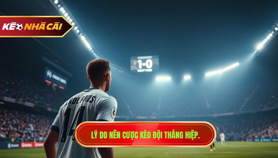 Tại sao nên ưu tiên đặt cược kèo đội thắng hiệp?